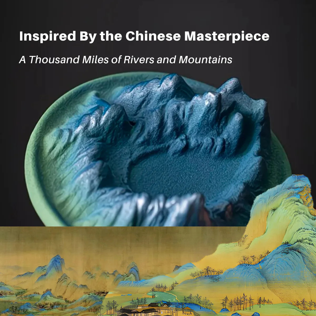 Ceramic sculpture of mountains with a Chinese painting of landscapes below, inspired by 'A Thousand Miles of Rivers and Mountains'.